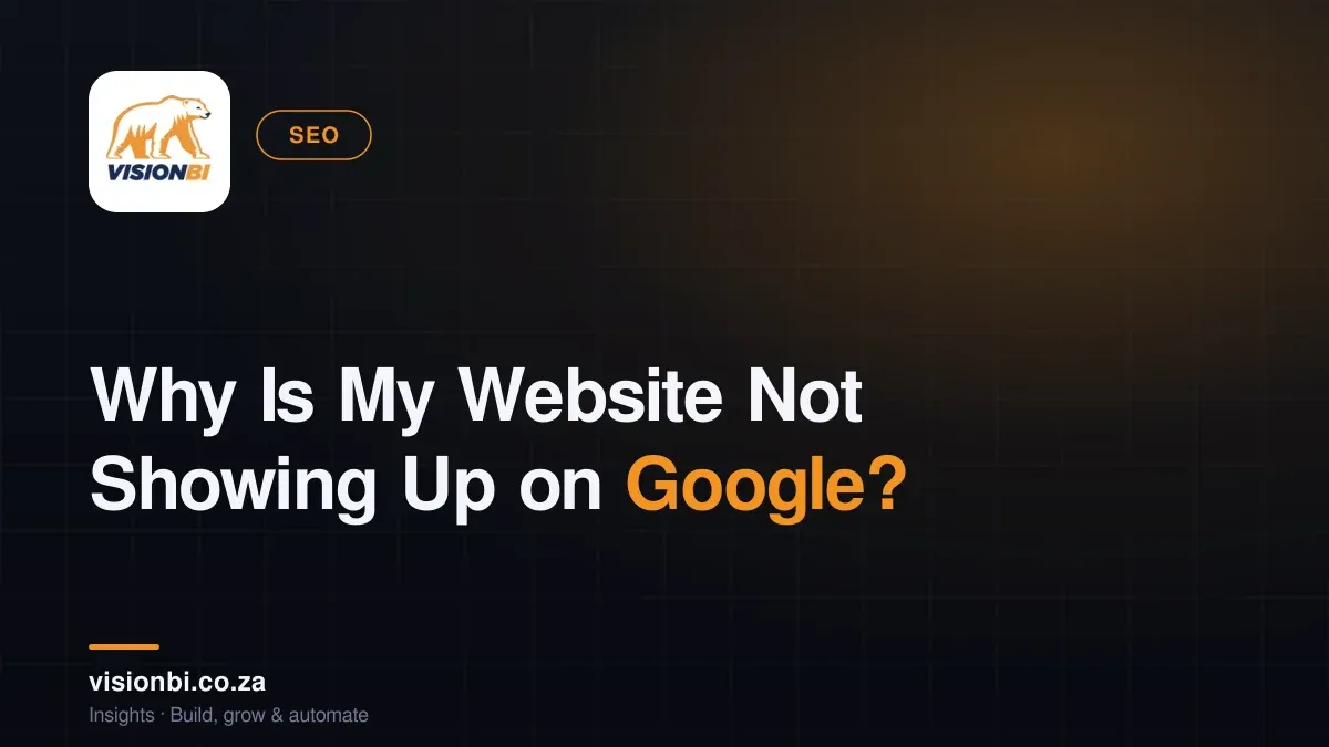 Why Is My Website Not Showing Up on Google?